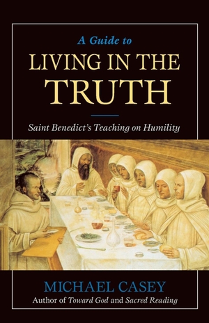 Casey, Michael. Guide to Living in the Truth - St. Benedict's Teaching on Humility. Liguori Publications, 2001.
