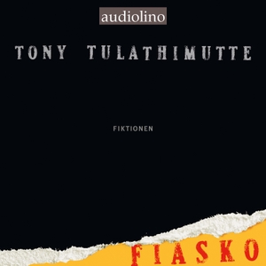 Tulathimutte, Tony. Fiasko - Fiktionen. audiolino, 2026.
