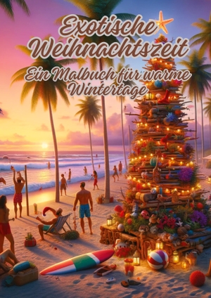 Kluge, Diana. Exotische Weihnachtszeit - Ein Malbuch für warme Wintertage. tredition, 2023.
