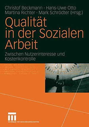 Beckmann, Christof / Mark Schrödter et al (Hrsg.). Qualität in der Sozialen Arbeit - Zwischen Nutzerinteresse und Kostenkontrolle. VS Verlag für Sozialwissenschaften, 2004.