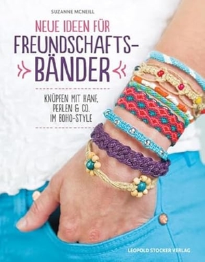 McNeill, Suzanne. Neue Ideen für Freundschaftsbänder - Knüpfen mit Hanf, Perlen & Co. im Boho-Style. Stocker Leopold Verlag, 2015.