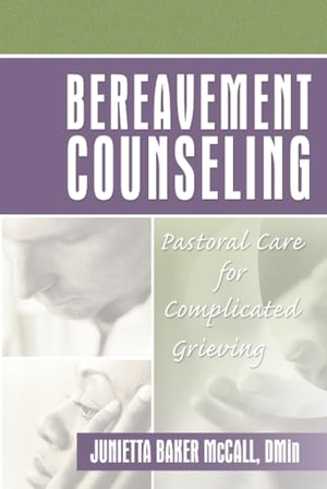 Koenig, Harold G / Junietta B Mccall. Bereavement Counseling - Pastoral Care for Complicated Grieving. Taylor & Francis Ltd (Sales), 2004.