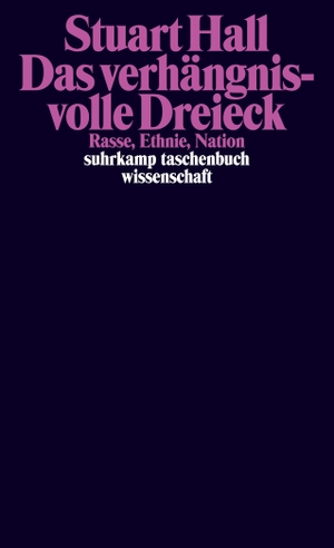 Hall, Stuart. Das verhängnisvolle Dreieck - Rasse, Ethnie, Nation. Suhrkamp Verlag AG, 2024.