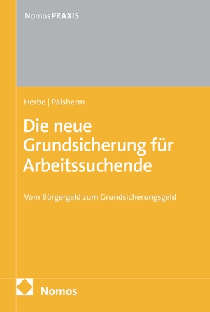 Herbe, Daniel / Ingo Palsherm. Die neue Grundsicherung für Arbeitssuchende - Vom Bürgergeld zum Grundsicherungsgeld. Nomos Verlags GmbH, 2026.