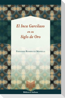 El Inca Garcilaso en su Siglo de Oro