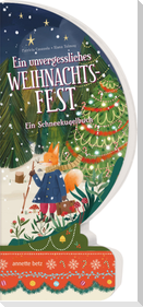 Ein unvergessliches Weihnachtsfest - Ein Schneekugelbuch
