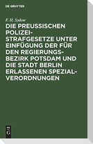 Die Preußischen Polizei-Strafgesetze unter Einfügung der für den Regierungs-Bezirk Potsdam und die Stadt Berlin erlassenen Spezial-Verordnungen