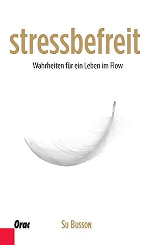Busson, Su. stressbefreit - Wahrheiten für ein Leben im Flow. Orac Verlag, 2019.