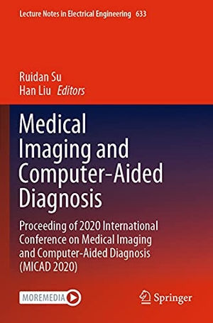 Liu, Han / Ruidan Su (Hrsg.). Medical Imaging and Computer-Aided Diagnosis - Proceeding of 2020 International Conference on Medical Imaging and Computer-Aided Diagnosis (MICAD 2020). Springer Nature Singapore, 2021.