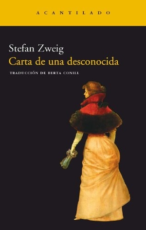 Zweig, Stefan. Carta de Una Desconocida. El Acantilado, 2023.