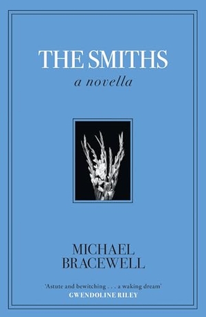 Bracewell, Michael. The Smiths - A Novella. Wayland, 2026.