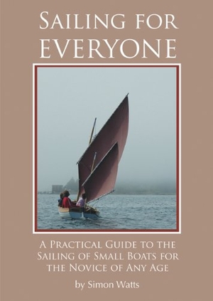 Watts, Simon. Sailing for Everyone. Wooden Boat Publications, 2009.