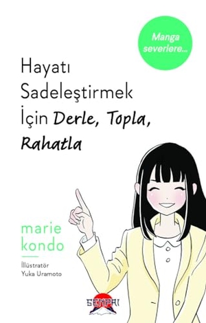 Kondo, Marie. Hayati Sadelestirmek Icin Derle, Topla, Rahatla. Senpai, 2024.
