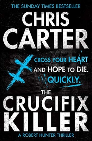 Carter, Chris. The Crucifix Killer - the CHILLING first novel in the Robert Hunter series. Simon & Schuster UK Ltd, 2013.