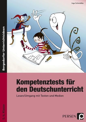 Schmidtke, Inge. Kompetenztests für den Deutschunterricht - Lesen/Umgang mit Texten und Medien (5. und 6. Klasse). Persen Verlag i.d. AAP, 2012.