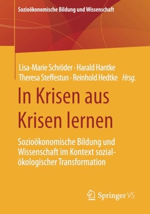 Schröder, Lisa-Marie / Reinhold Hedtke et al (Hrsg.). In Krisen aus Krisen lernen - Sozioökonomische Bildung und Wissenschaft im Kontext sozial-ökologischer Transformation. Springer Fachmedien Wiesbaden, 2022.