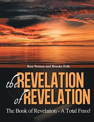 Vernon, Kenrick. The Revelation of Revelation - A Book of Revelation - A Total Fraud. Writers Branding LLC, 2021.