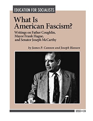 Cannon, James P / Joseph Hansen. What is American Fascism?. Pathfinder Press, 1999.