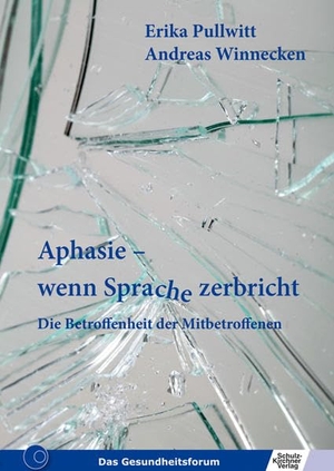 Pullwitt, Erika / Andreas Winnecken. Aphasie - wenn Sprache zerbricht - Die Betroffenheit der Mitbetroffenen. Schulz-Kirchner Verlag Gm, 2012.