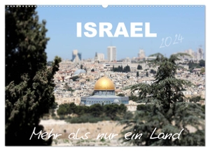 Color, Gt. ISRAEL - Mehr als nur ein Land 2024 (Wandkalender 2024 DIN A2 quer), CALVENDO Monatskalender - Optische Reize in Bildern verpackt. Calvendo Verlag, 2023.