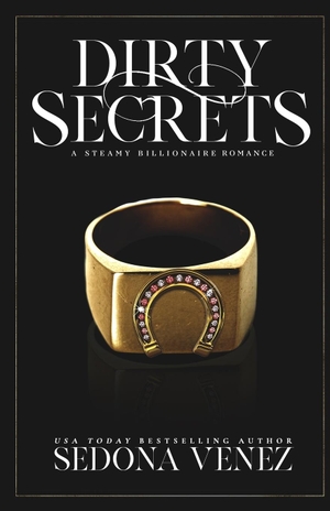Venez, Sedona. Dirty Secrets - A Steamy Billionaire Romance Collection. One Wish Publishing LLC, 2022.