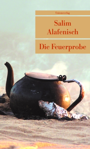 Alafenisch, Salim. Die Feuerprobe. Unionsverlag, 2009.