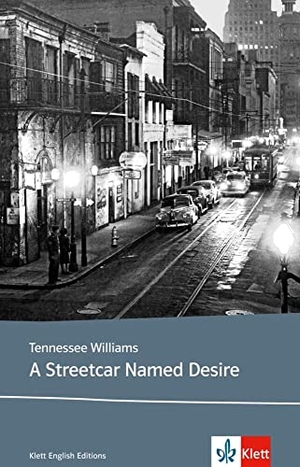 Williams, Tennessee. A Streetcar Named Desire - Klett Lektüren Englisch. Klett Sprachen GmbH, 2008.