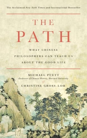 Puett, Michael / Christine Gross-Loh. The Path - What Chinese Philosophers Can Teach Us about the Good Life. Simon & Schuster, 2017.