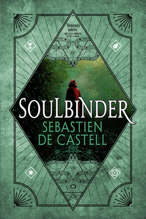 de Castell, Sebastien. Soulbinder. Orbit, 2018.