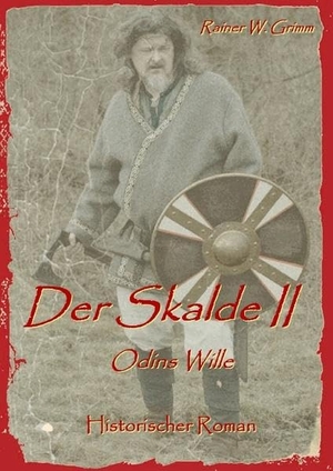 Grimm, Rainer W.. Der Skalde II - Odins Wille. Books on Demand, 2016.