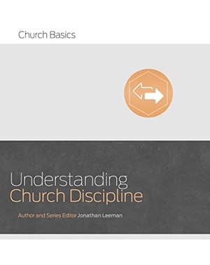 Leeman, Jonathan. Understanding Church Discipline. B&H Publishing Group, 2016.