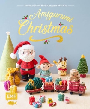 Cay, Khuc. Amigurumi-Christmas - 30 weihnachtliche Figuren und Accessoires häkeln: Weihnachtsmann, Elfen, Eisbär, Engel, Lebkuchenmann und vieles mehr. Edition Michael Fischer, 2024.