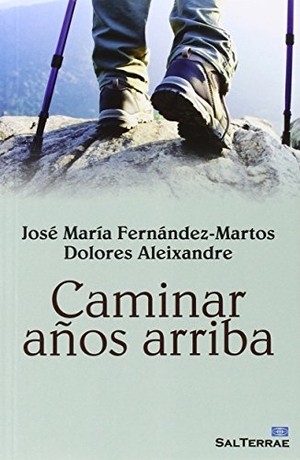 Aleixandre, Dolores / José María Fernández-Martos Benítez-Cañete. Caminar años arriba. Editorial Sal Terrae, 2015.