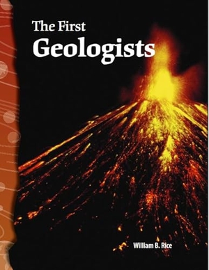 Rice, William B / William Rice. The First Geologists. Teacher Created Materials, 2007.