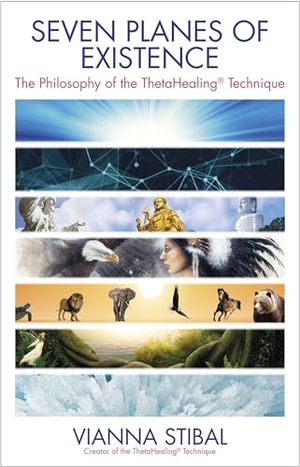 Stibal, Vianna. Seven Planes of Existence - The Philosophy of the Thetahealing(r) Technique. Hay House, 2016.