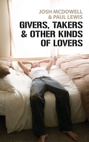 Mcdowell, Josh / Paul Lewis. Givers, Takers And Other Kinds of Lovers. Christian Focus Publications Ltd, 2007.