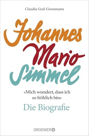 Graf-Grossmann, Claudia. 'Mich wundert, dass ich so fröhlich bin' Johannes Mario Simmel - die Biografie - Das faszinierende Porträt des Jahrhundert-Autors von 'Es muss nicht immer Kaviar sein'. Droemer HC, 2024.