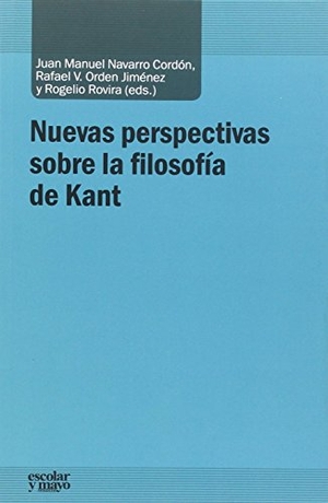 Navarro Cordón, Juan Manuel / Manuel Navarro Cordón. Nuevas perspectivas sobre la filosofía de Kant. Escolar y Mayo Editores S.L., 2016.