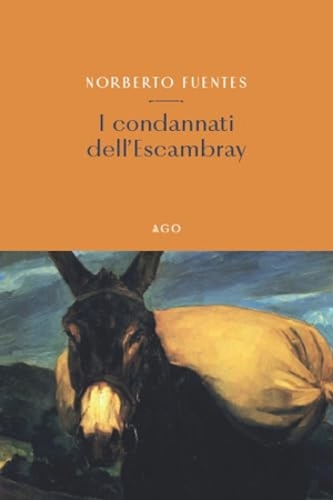 Fuentes, Norberto. I condannati dell'Escambray. Ago Edizioni, 2023.