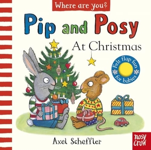 Scheffler, Axel / Camilla Reid. Pip and Posy, Where Are You? At Christmas (A Felt Flaps Book). Nosy Crow, 2023.