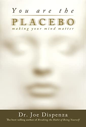 Dispenza, Joe. You Are the Placebo - Making Your Mind Matter. Hay House, 2015.