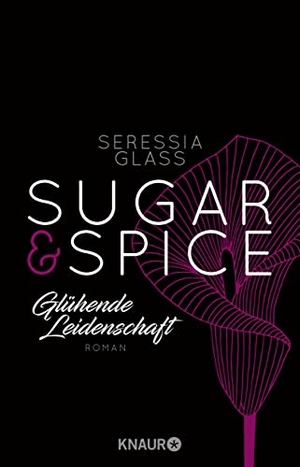 Glass, Seressia. Sugar & Spice - Glühende Leidenschaft. Knaur Taschenbuch, 2017.