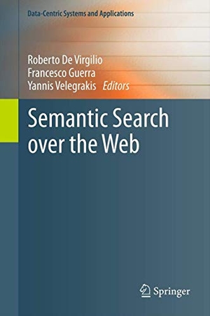 De Virgilio, Roberto / Yannis Velegrakis et al (Hrsg.). Semantic Search over the Web. Springer Berlin Heidelberg, 2012.