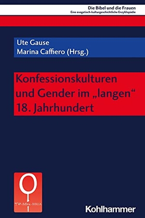 Gause, Ute / Marina Caffiero (Hrsg.). Konfessionskulturen und Gender im "langen" 18. Jahrhundert. Kohlhammer W., 2024.