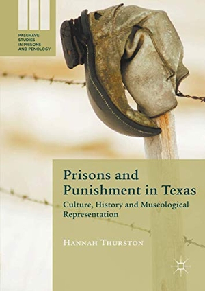 Thurston, Hannah. Prisons and Punishment in Texas - Culture, History and Museological Representation. Palgrave Macmillan UK, 2016.