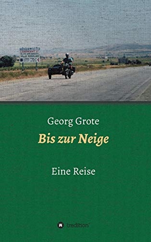 Grote, Georg. Bis zur Neige - Eine Reise. tredition, 2018.