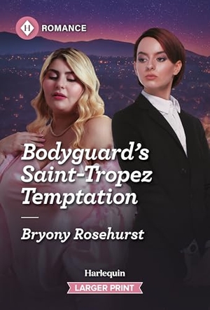 Rosehurst, Bryony. Bodyguard's Saint-Tropez Temptation. Harlequin, 2026.
