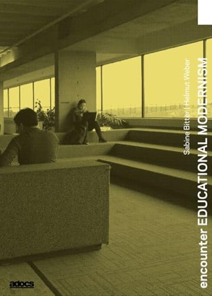 Bitter, Sabine / Helmut Weber. Encounter EDUCATIONAL MODERNISM. Adocs, 2024.
