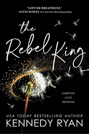 Ryan, Kennedy. The Rebel King. Sourcebooks, 2023.