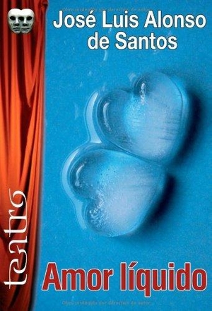 Alonso De Santos, José Luis / Miguel Ángel de Rus García. Amor líquido. Ediciones Irreverentes, 2008.